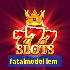 fatalmodel lem